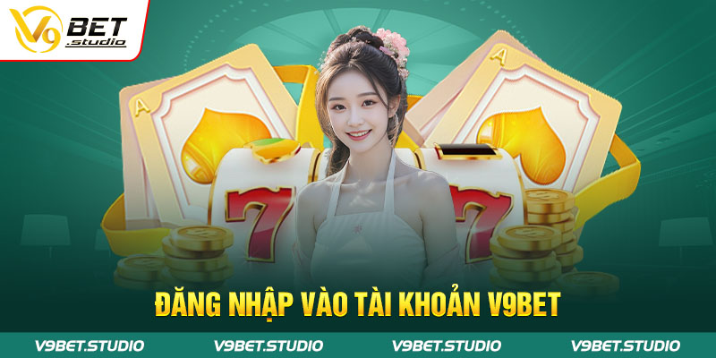 Đăng nhập vào tài khoản V9bet