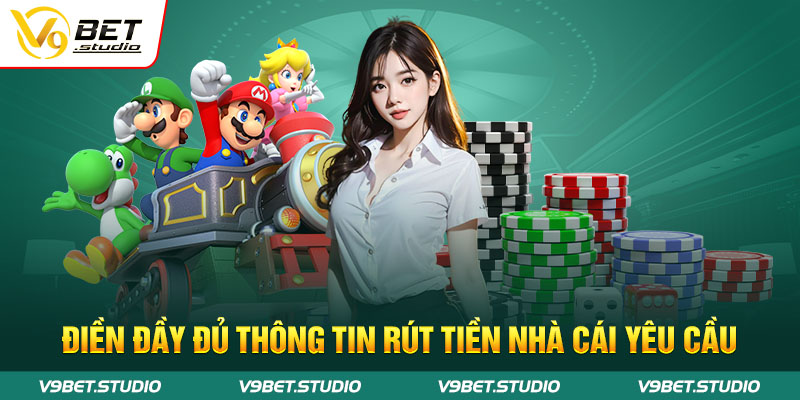 Điền đầy đủ thông tin rút tiền nhà cái yêu cầu