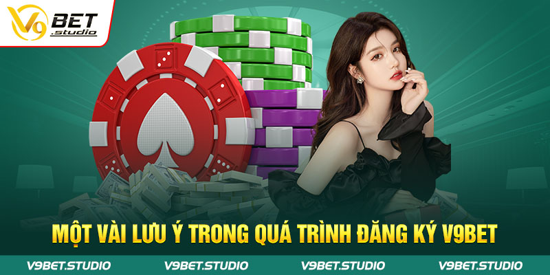 Một vài lưu ý trong quá trình đăng ký V9bet