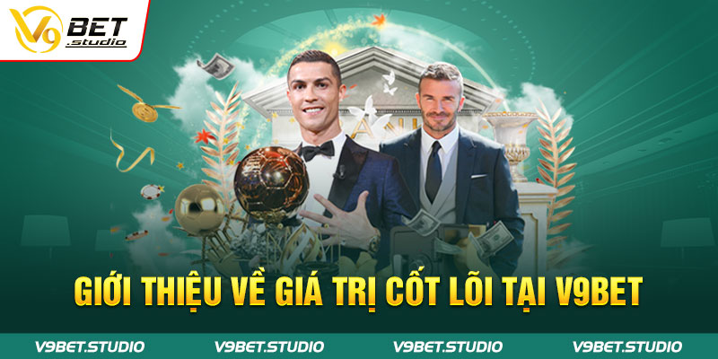 Giới thiệu về giá trị cốt lõi tại V9BET