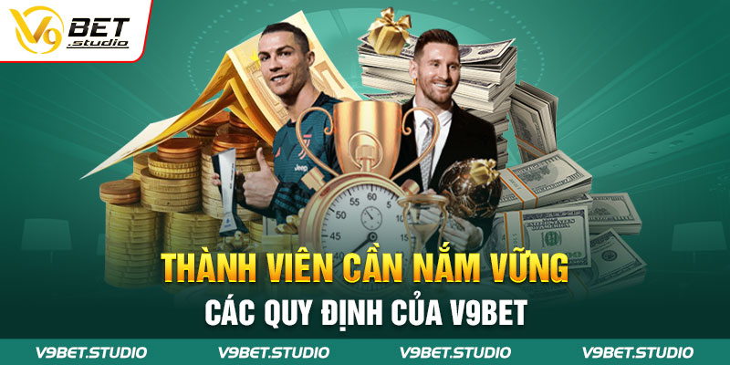 Thành viên cần nắm vững các quy định của V9Bet